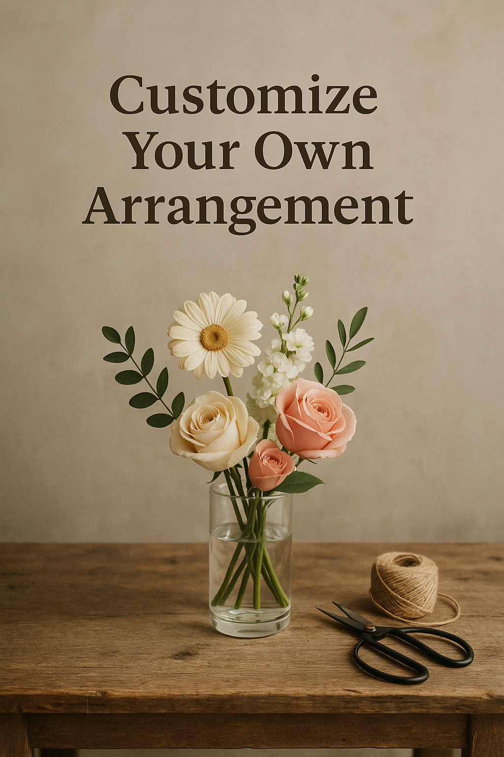 Custom Flower Arrangement - Design Your Own